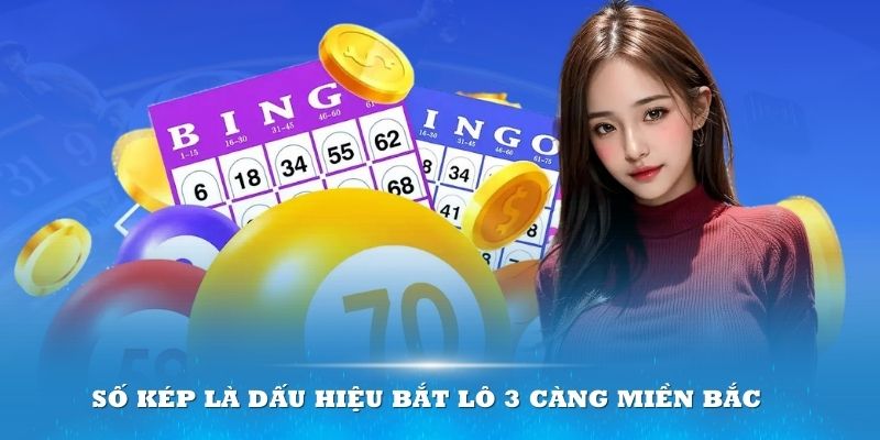 Số kép là dấu hiệu bắt lô 3 càng miền Bắc dễ ăn nhất