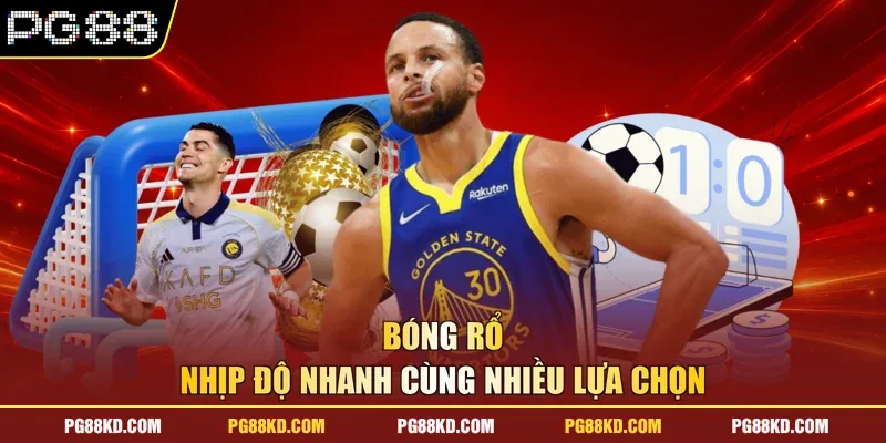 Bóng rổ - Nhịp độ nhanh cùng nhiều lựa chọn