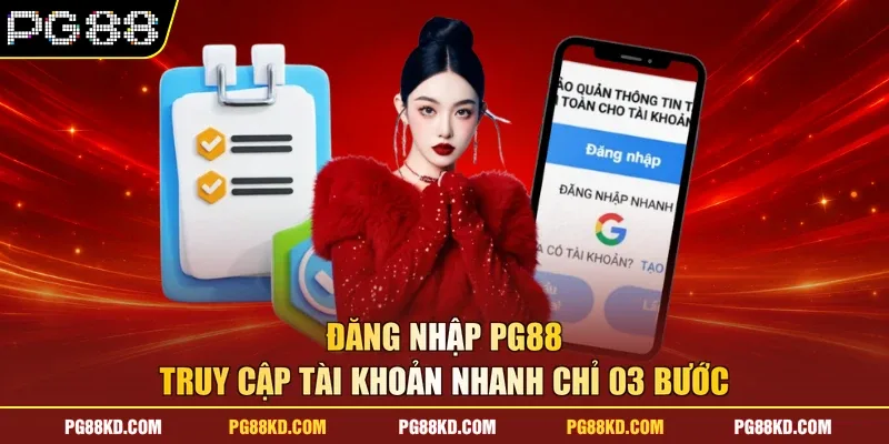 Đăng Nhập PG88 - Truy Cập Tài Khoản Nhanh Chỉ 03 Bước