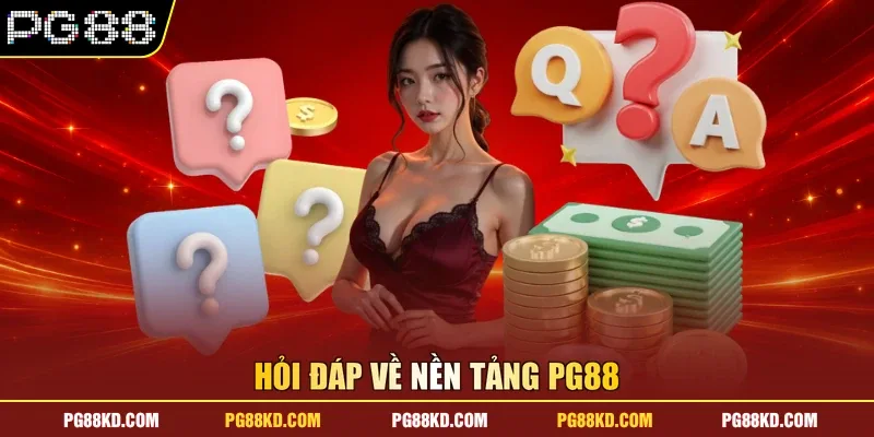 Hỏi đáp về nền tảng PG88