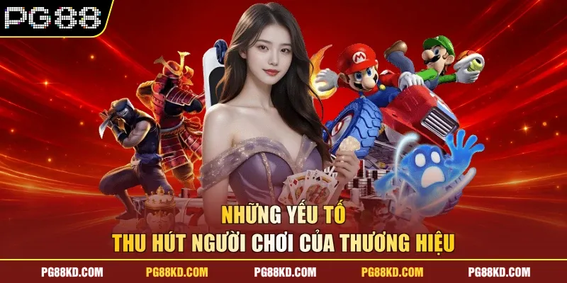 Những yếu tố thu hút người chơi của thương hiệu