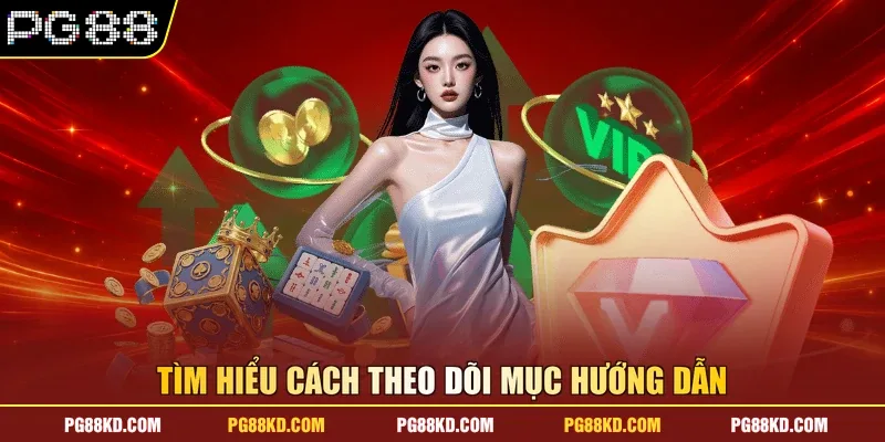 Tìm hiểu cách theo dõi mục hướng dẫn